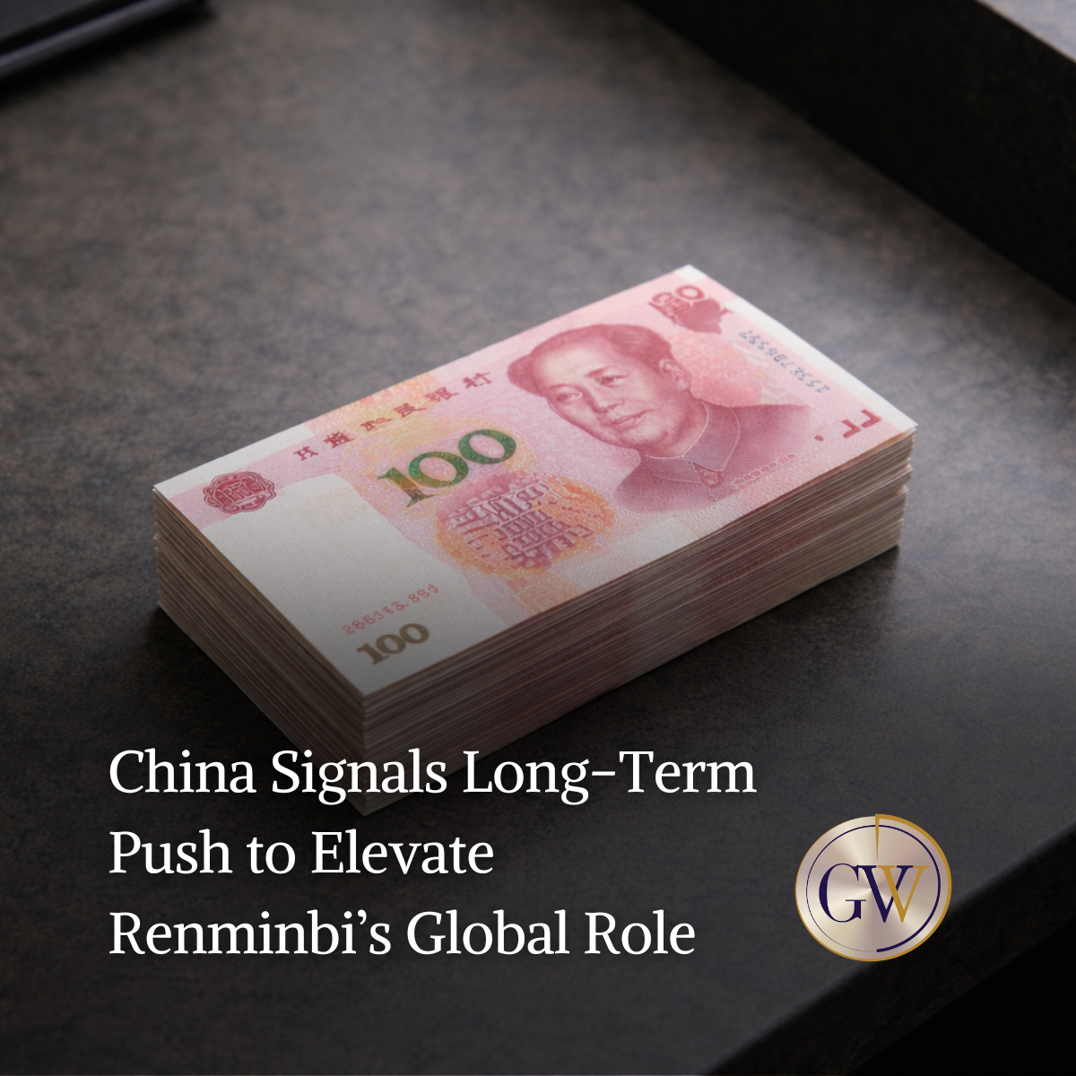 China Signals Long-Term Push to Elevate Renminbi’s Global Role