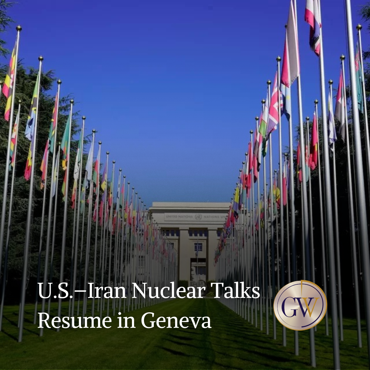 U.S.–Iran Nuclear Talks Resume in Geneva