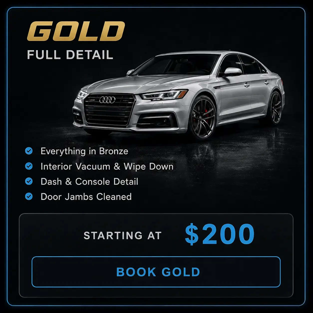 A digital advertisement features a silver Audi sedan with black wheels against a dark background, promoting a car detailing service labeled as 'Gold Full Detail,' including services like vacuuming, wiping down, and cleaning door jams, starting at $200, with a button to book gold service.