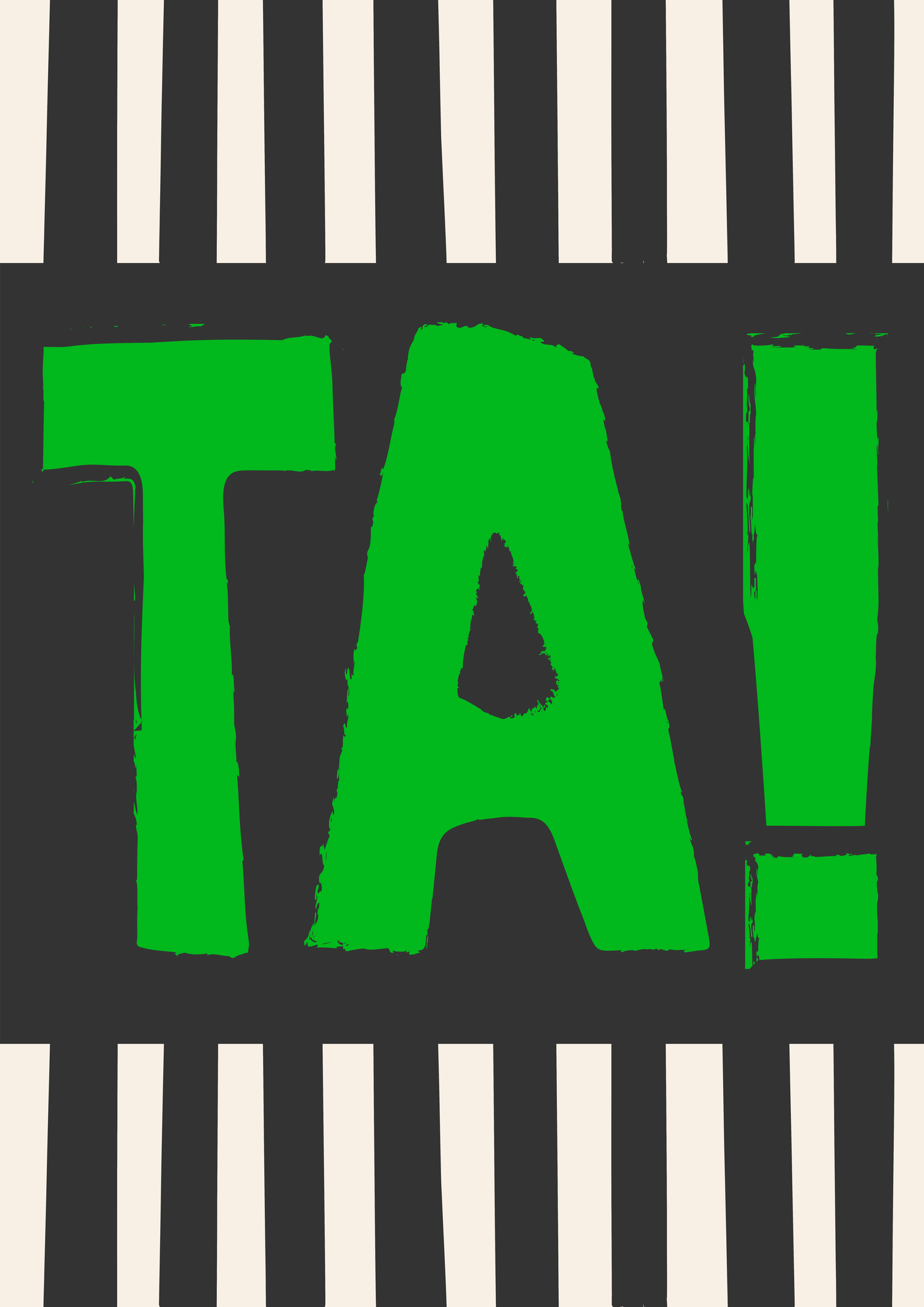 TA! hand-lettered celebration card in green on a black and white stripe, Rebel Words typography surface pattern design for licensing