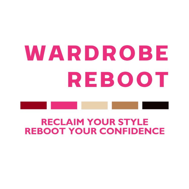Wardrobe Reboot. Reclaim your style, reboot your confidence.