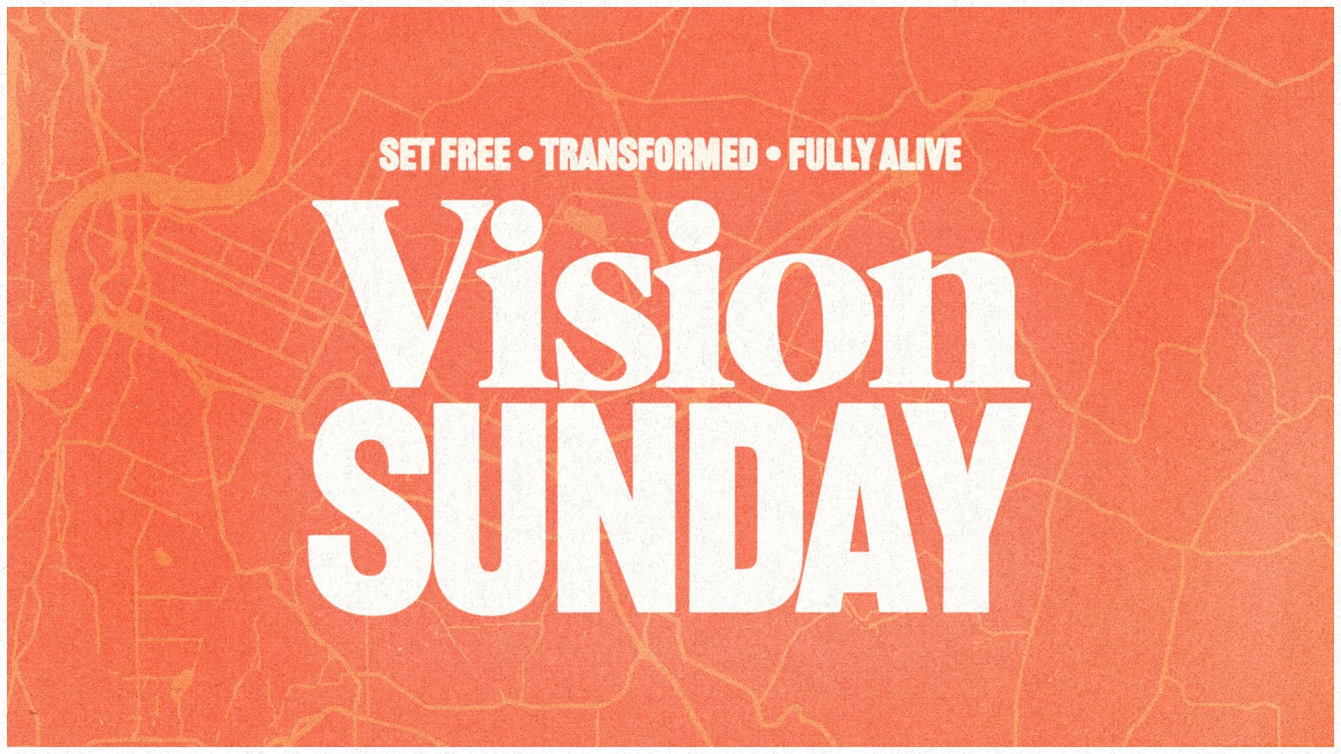 Text overlay on an orange background with a faint outline of a city map, reading: "Set free, transformed, fully alive, Vision Sunday."