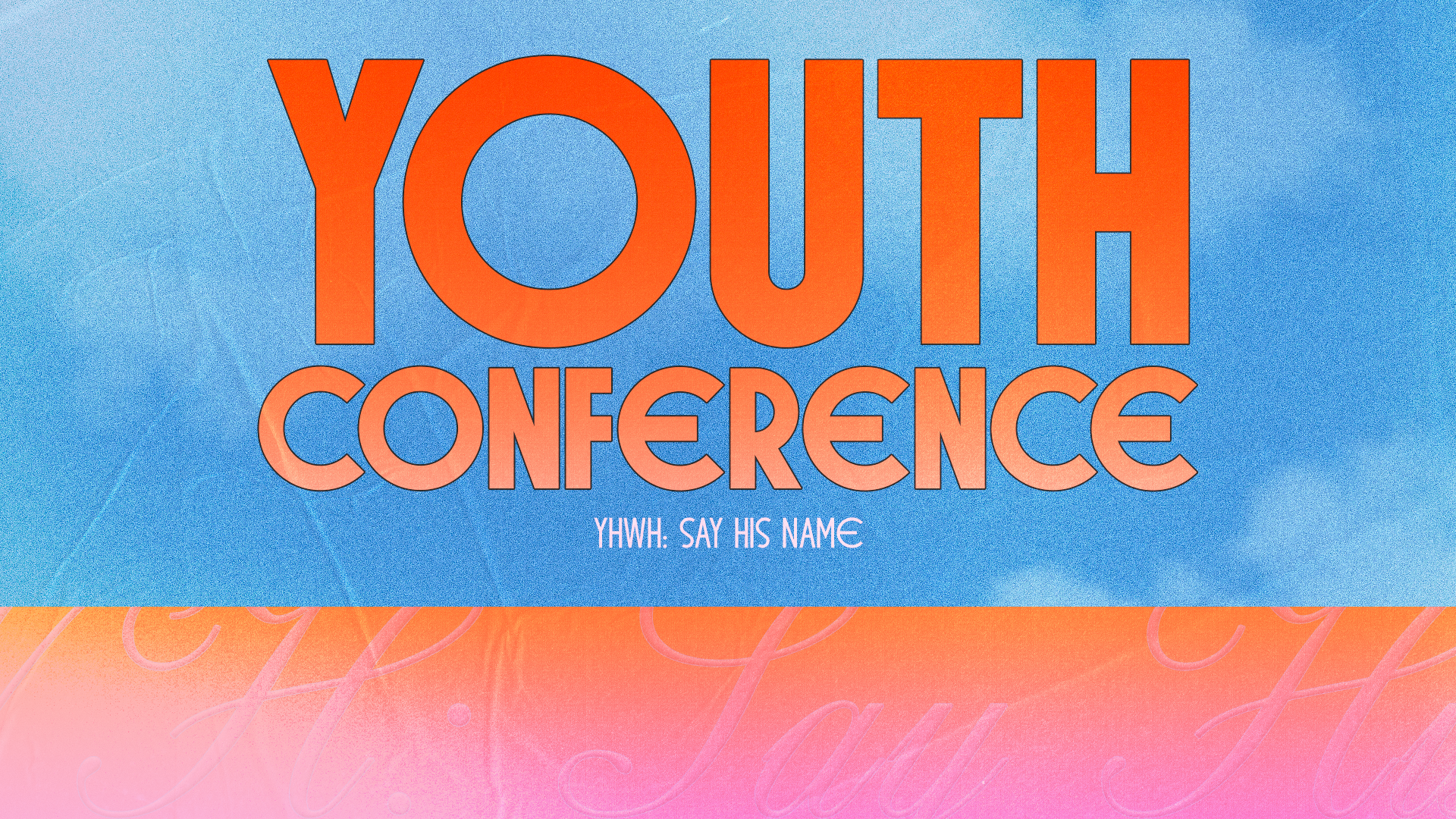 Illustration for a conference titled 'Youth Conference' with the words 'YHWH: Say His Name' below, set against a blue and pink gradient background with cursive writing.