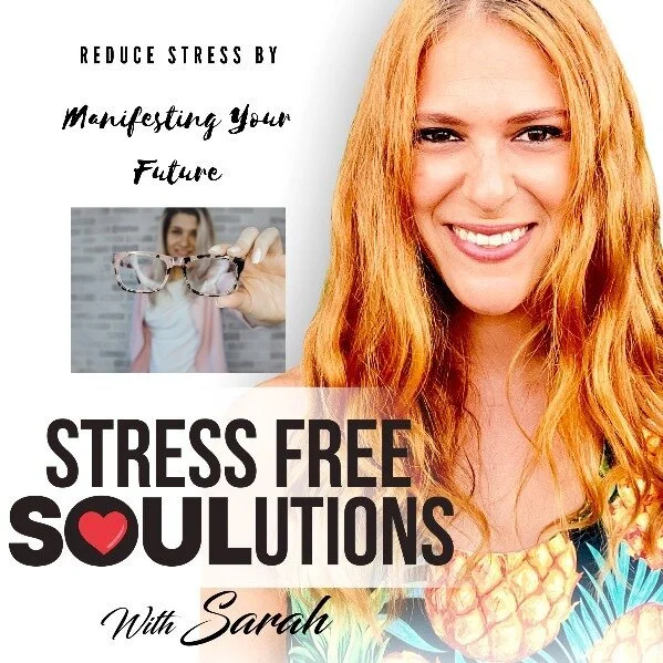 Episode 16: Reduce Stress by Manifesting Your Future