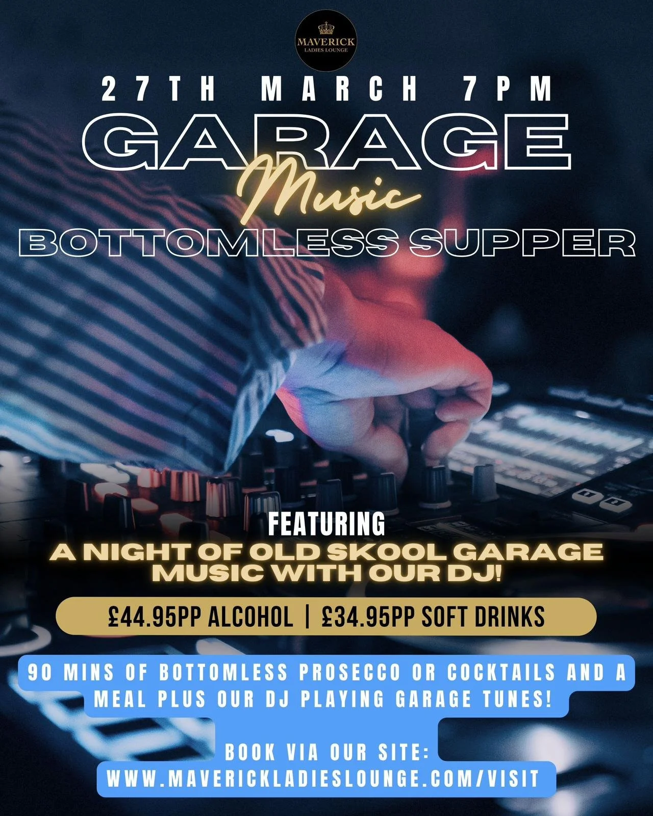 Promotional poster for Garage Music Bottomless Supper event at Maverick Ladies Lounge on March 27 at 7 PM, featuring a DJ playing garage tunes, prices for drinks, and booking information.