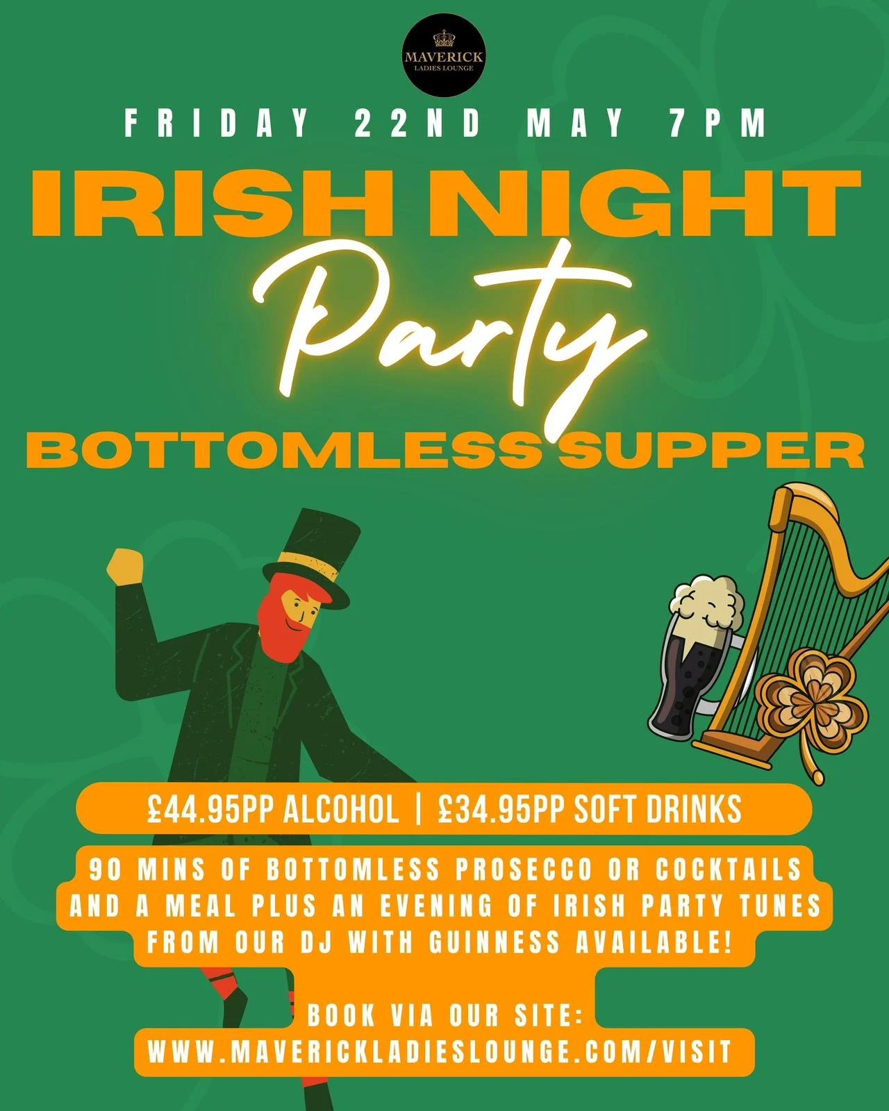 Flyer for an Irish Night Party at Maverick Ladies Lounge on Friday, May 22nd at 7 PM. The event features bottomless prosecco or cocktails, a meal, and Irish party music with a DJ and Guinness. The price is £44.95 per person for alcohol and £34.95 for