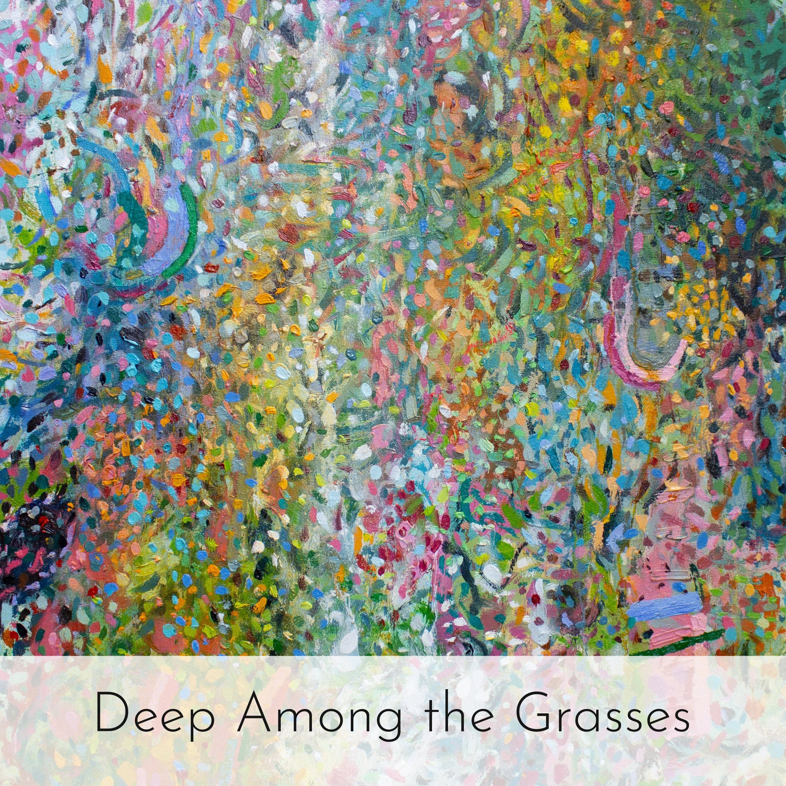 Abstract painting with layers of colorful grass and plant-like patterns, titled 'Deep Among the Grasses'.