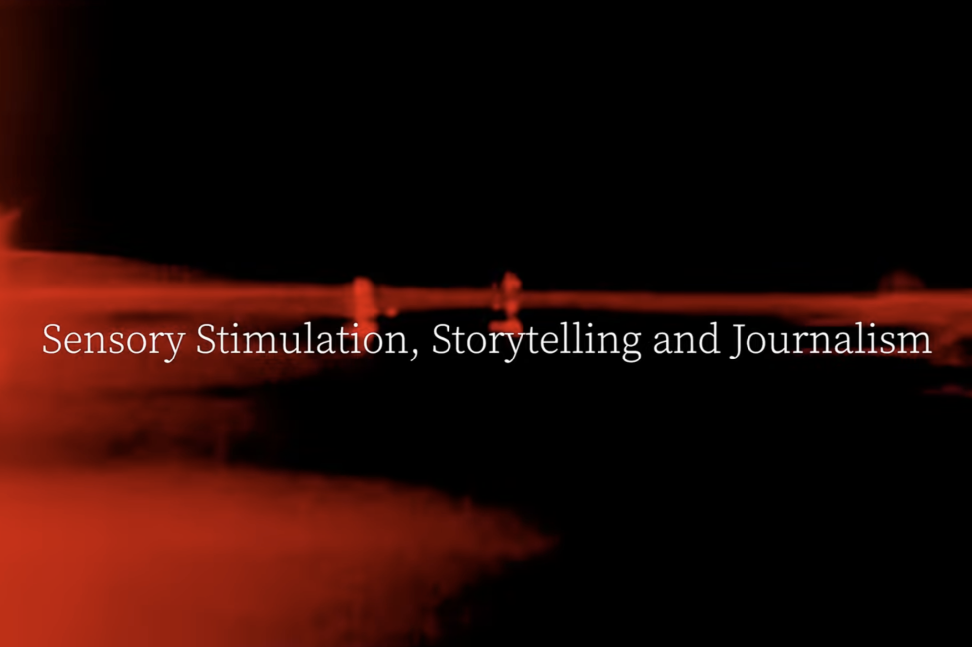 Sensory Stimulation, Storytelling and Journalism