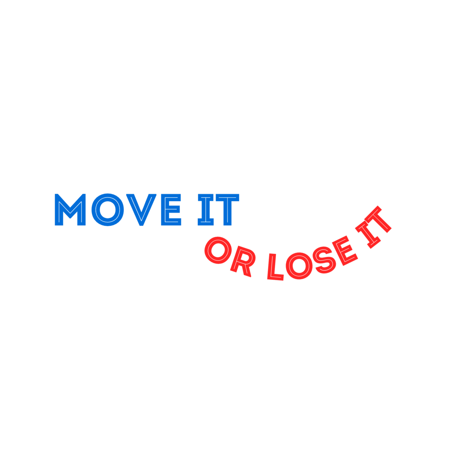 MOVE IT OR LOSE IT
