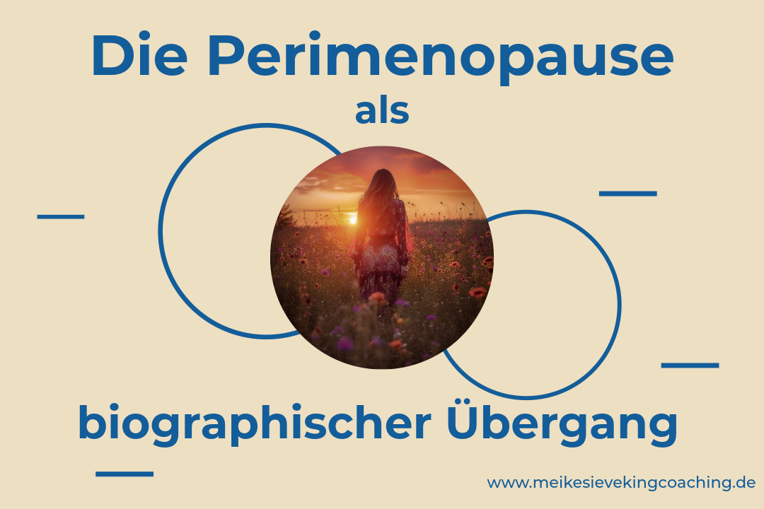 Die Perimenopause als biografischer Übergang