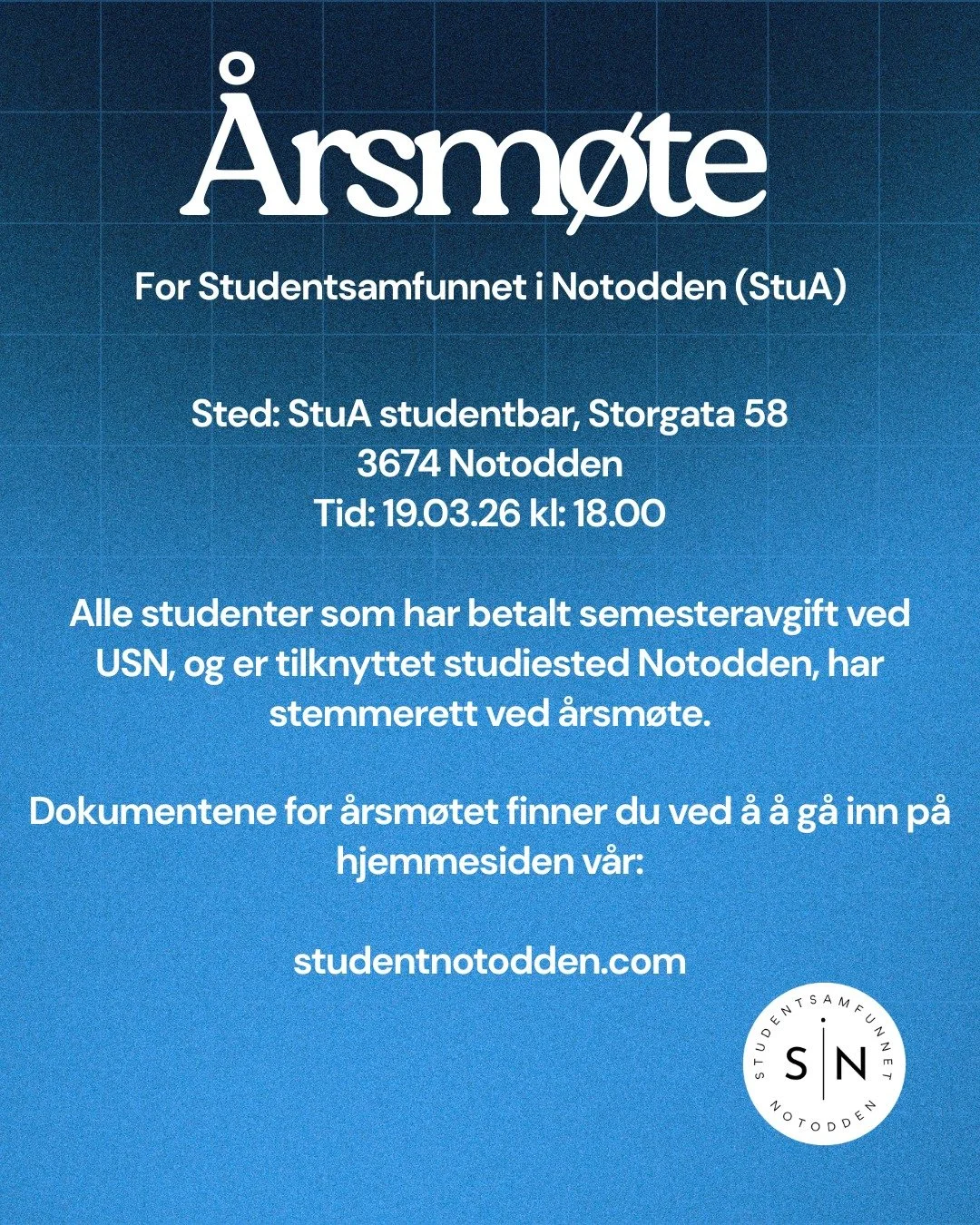 Vi minner om &aring;rsm&oslash;te for Studentsamfunnet i Notodden.

Torsdag 19. Mars 
Kl. 18:00
StuA studentbar, Storgata 58

Dokumentene for &aring;rsm&oslash;tet finner du ved &aring; &aring; g&aring; inn p&aring; hjemmesiden v&aring;r:

studentnot
