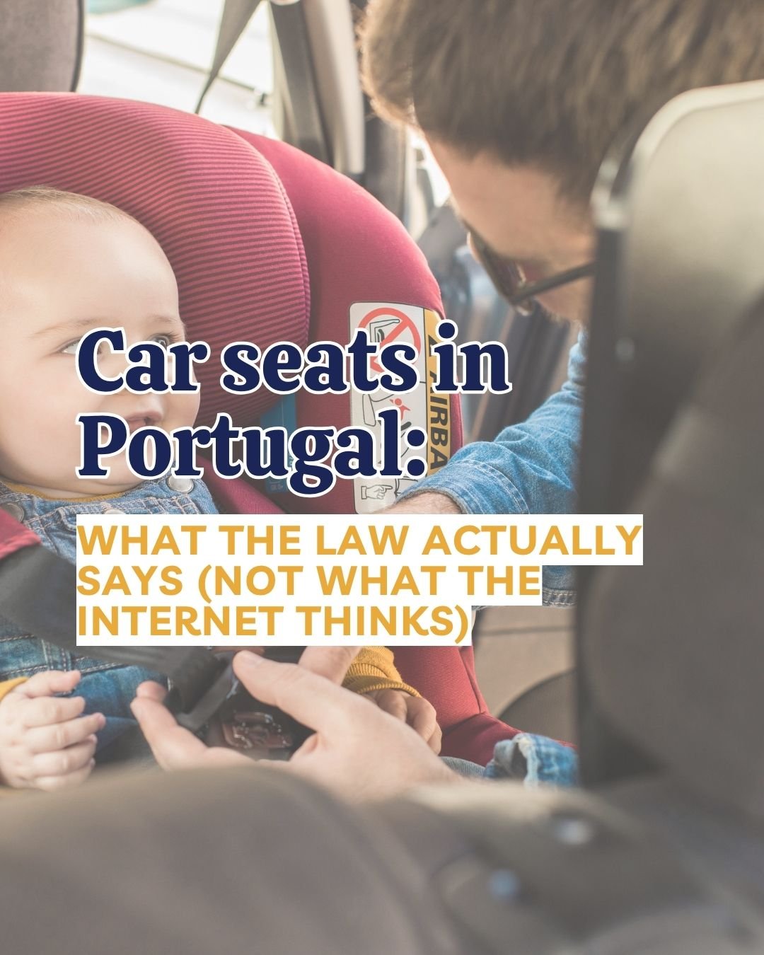 I get more arguments about this topic than anything else I post.

Every week, someone in a travel forum gives confident car seat advice for Portugal that is flat out wrong. They read it on a blog. Or someone told them. Or they just assumed it works t