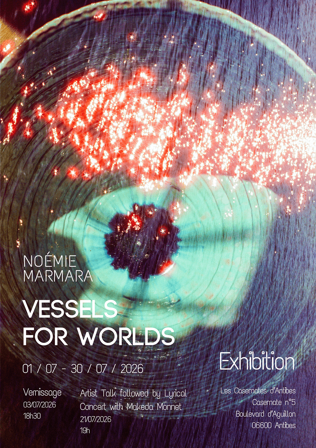 Poster for multidisciplinary artist Noémie Marmara's solo exhibition entitled 'Vessels for Worlds' in Antibes, South of France from 01/07/2026 to 30/07/2026