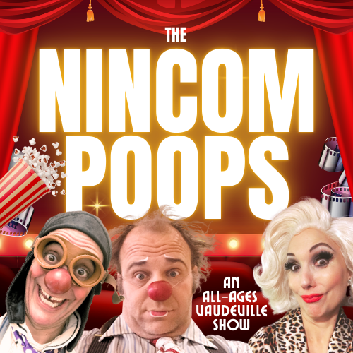 The Nincompoops: An All Ages Vaudeville Show