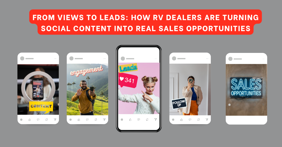 From Views to Leads: How RV Dealers Are Turning Social Content Into Real Sales Opportunities