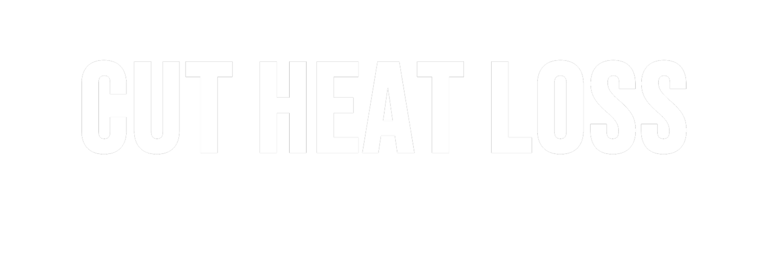 Cut Heat Loss