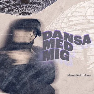 Dansa med mig - Mansa feat. Ikhana (Artwork by Nasra Rashiid)