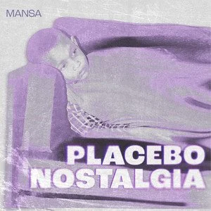 Placebo Nostalgia EP by Mansa (Artwork by Nasra Rashiid)