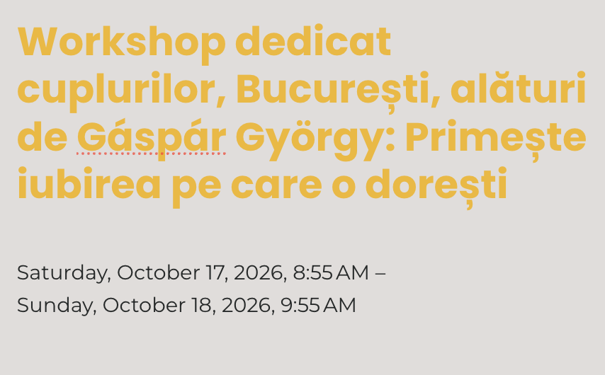 <span class="sqsrte-text-color--accent">Workshop dedicat cuplurilor, București, alături de Gáspár György: Primește iubirea pe care o dorești</span>