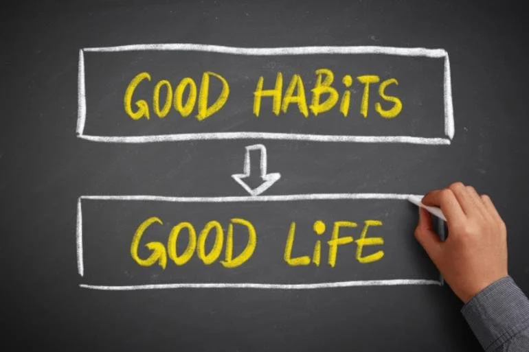 Good habits lead to a good life