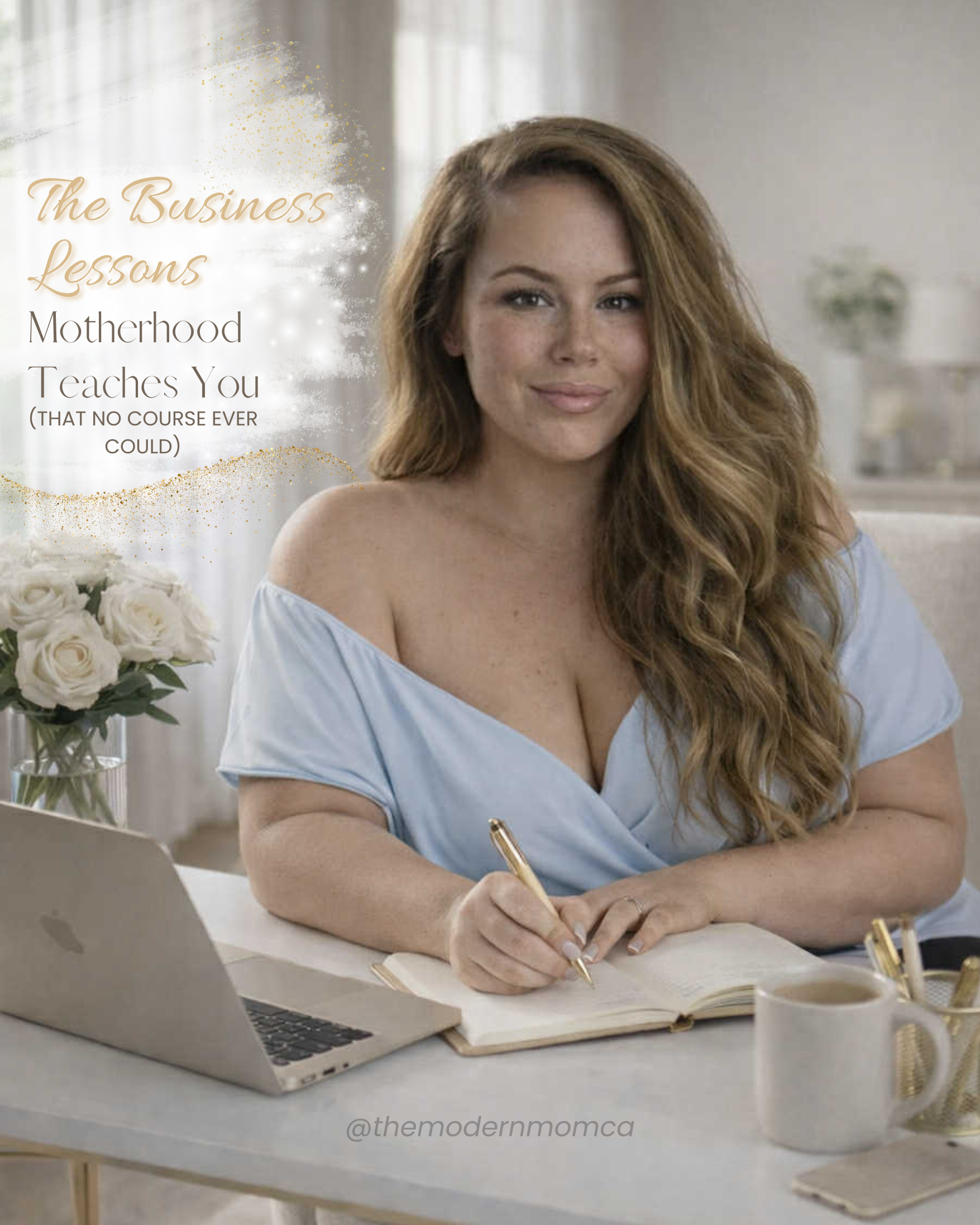 The Business Lessons Motherhood Teaches You (That No Course Ever Could)