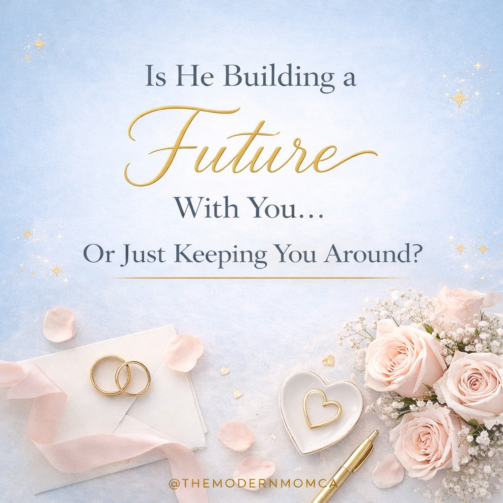 Is He Building a Future With You… or Just Keeping You Around?