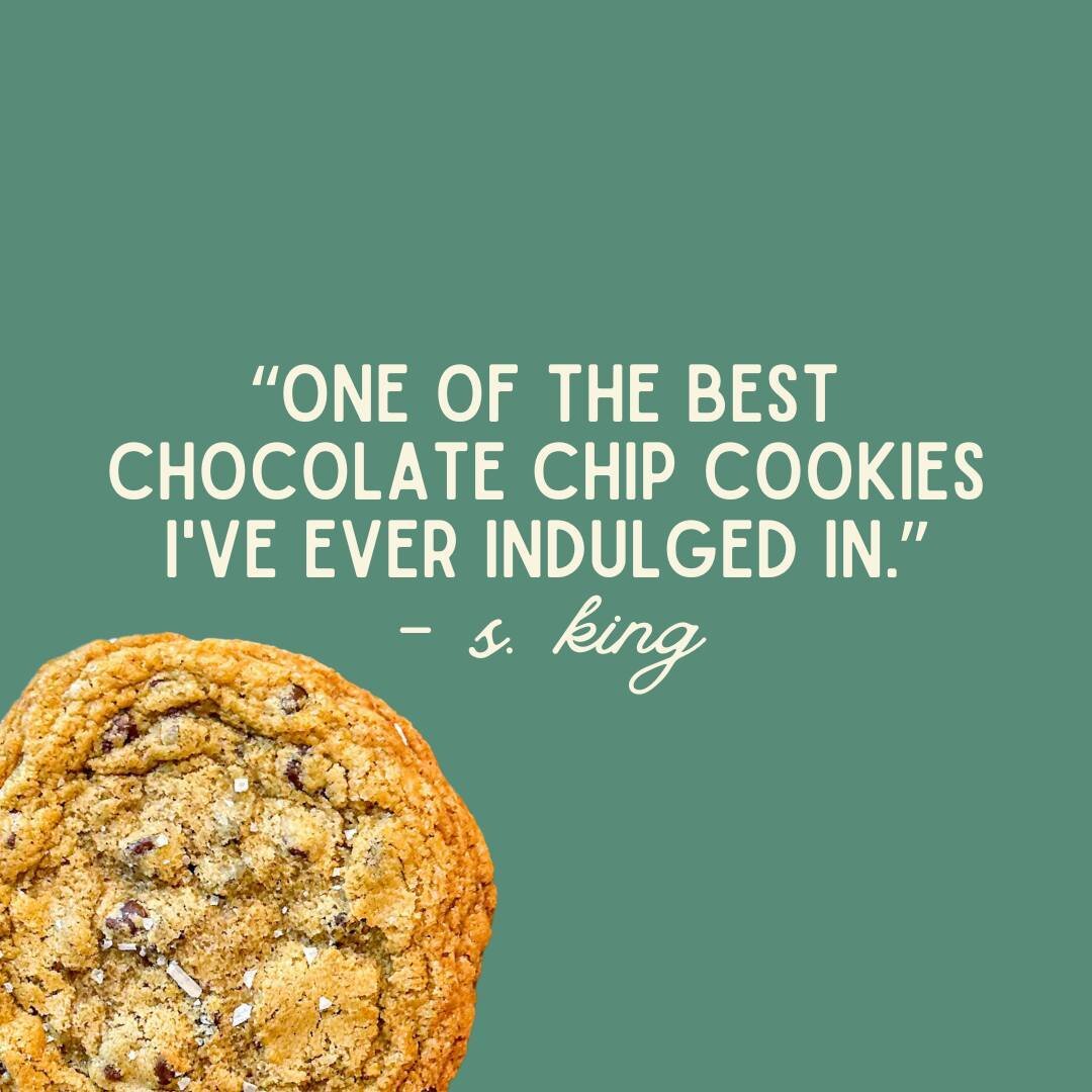&ldquo;One of the best chocolate chip cookies I've ever indulged in. It had some kind of special spice in the chocolate chip but forget about that... the sea salt topping was insanity and made me want another and another and another!&rdquo; - S. King