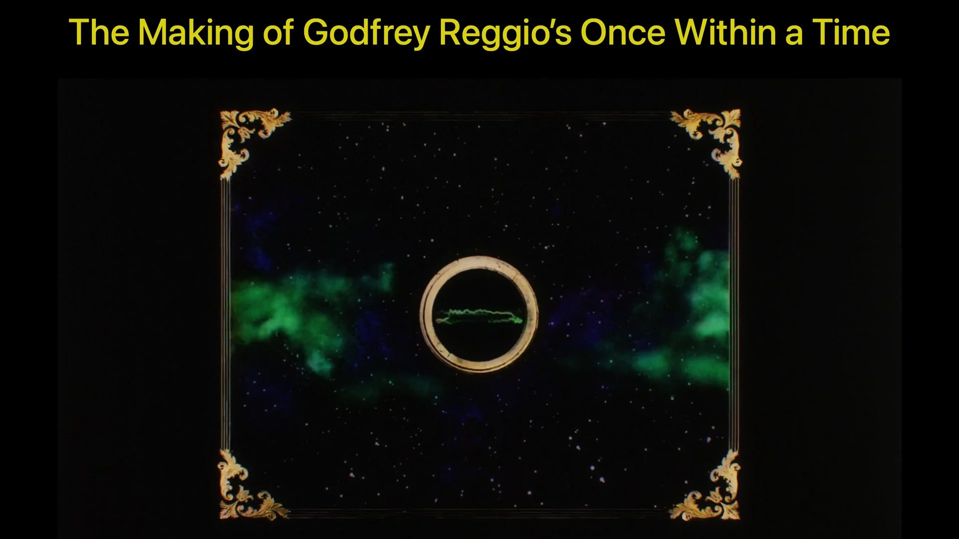 The making of Godfrey Reggio's Once Within a Time