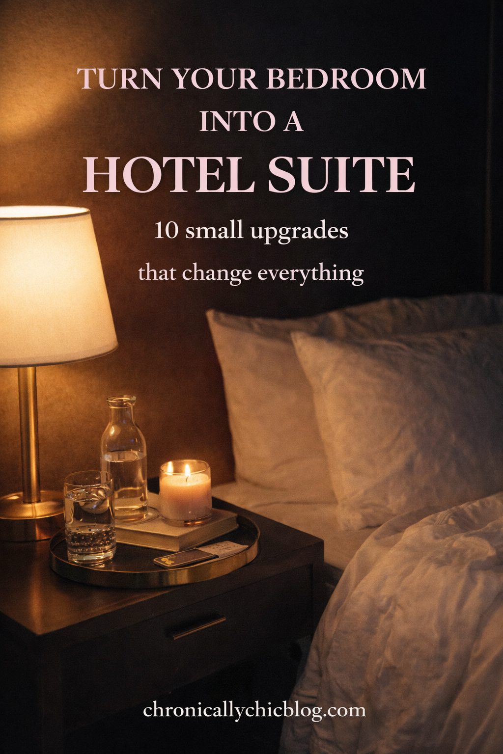 Turn Your Bedroom Into a Bougie Hotel Suite in 10 Easy Steps
