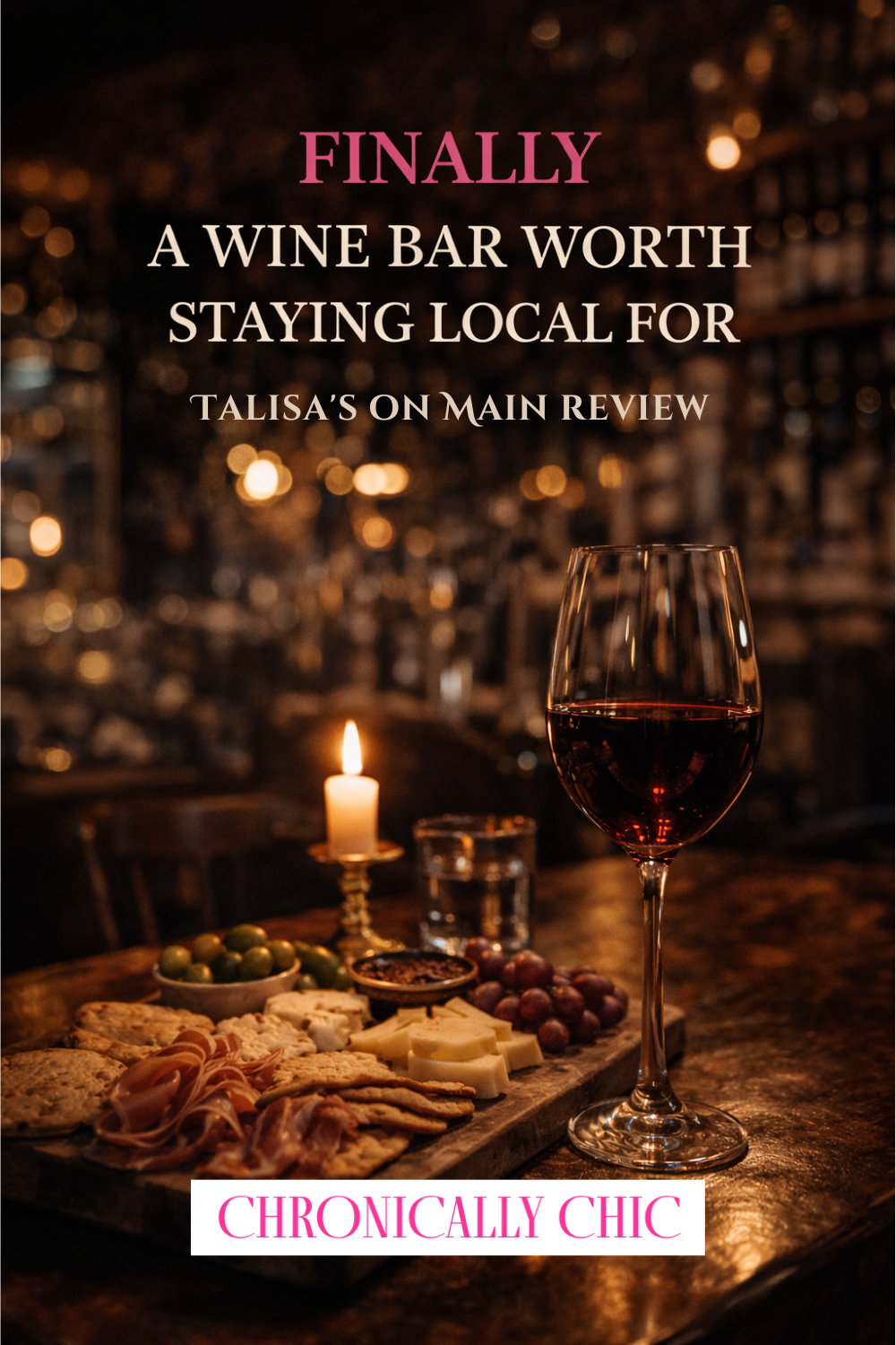 Talisa's on Main: Finally, a Wine Bar That’s Actually Worth Staying Local For