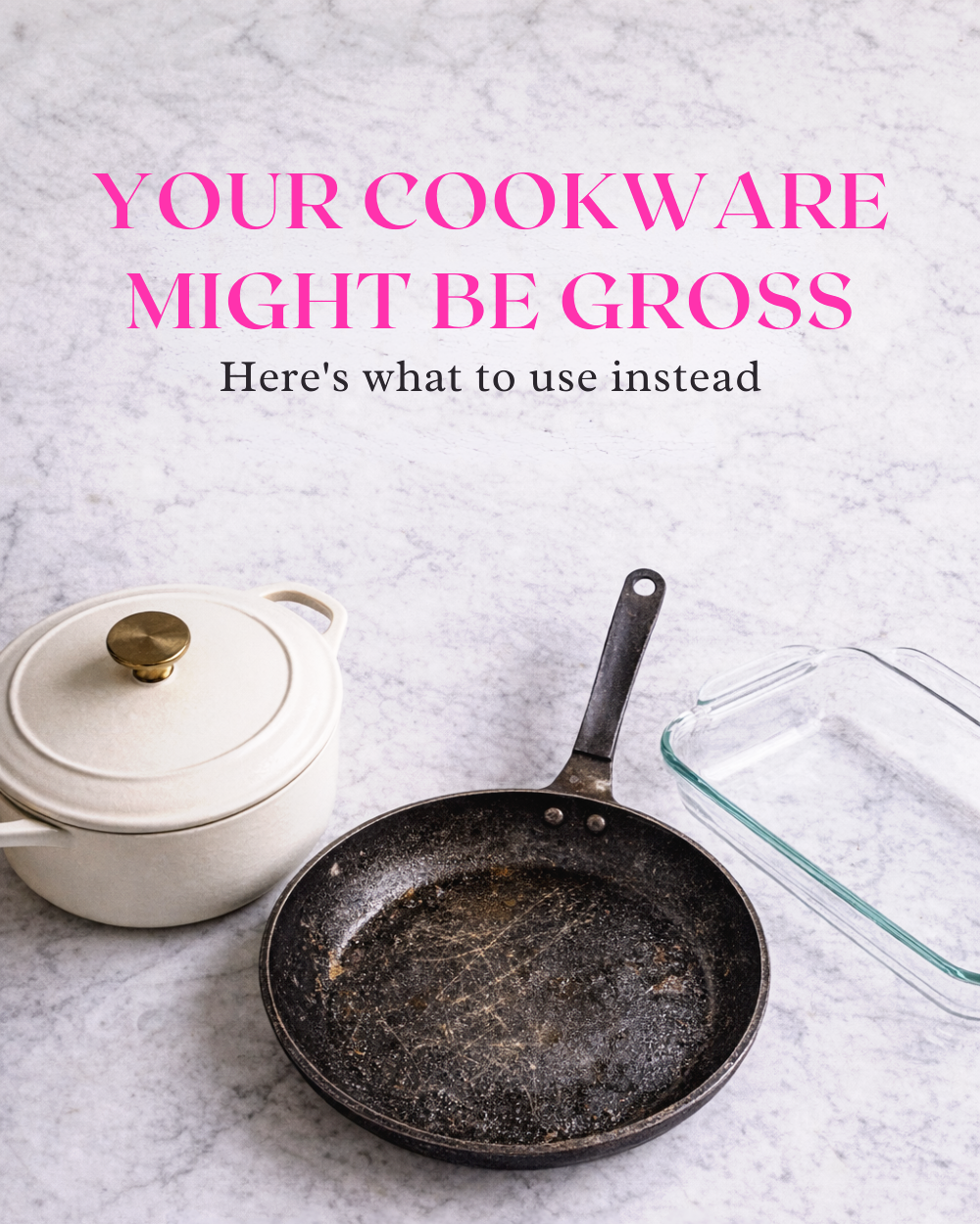 Hot Take: Your Cookware Might Be Gross… Here’s What I Use Instead