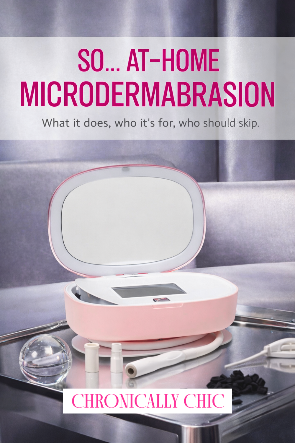 At-Home Microdermabrasion: What It Helps With, What It Won’t Fix, and My Experience