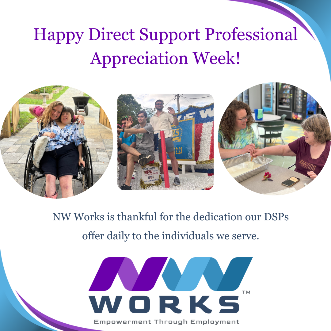 Celebrating Direct Support Professional Appreciation Week 2025- A Message from NW Works’ CEO