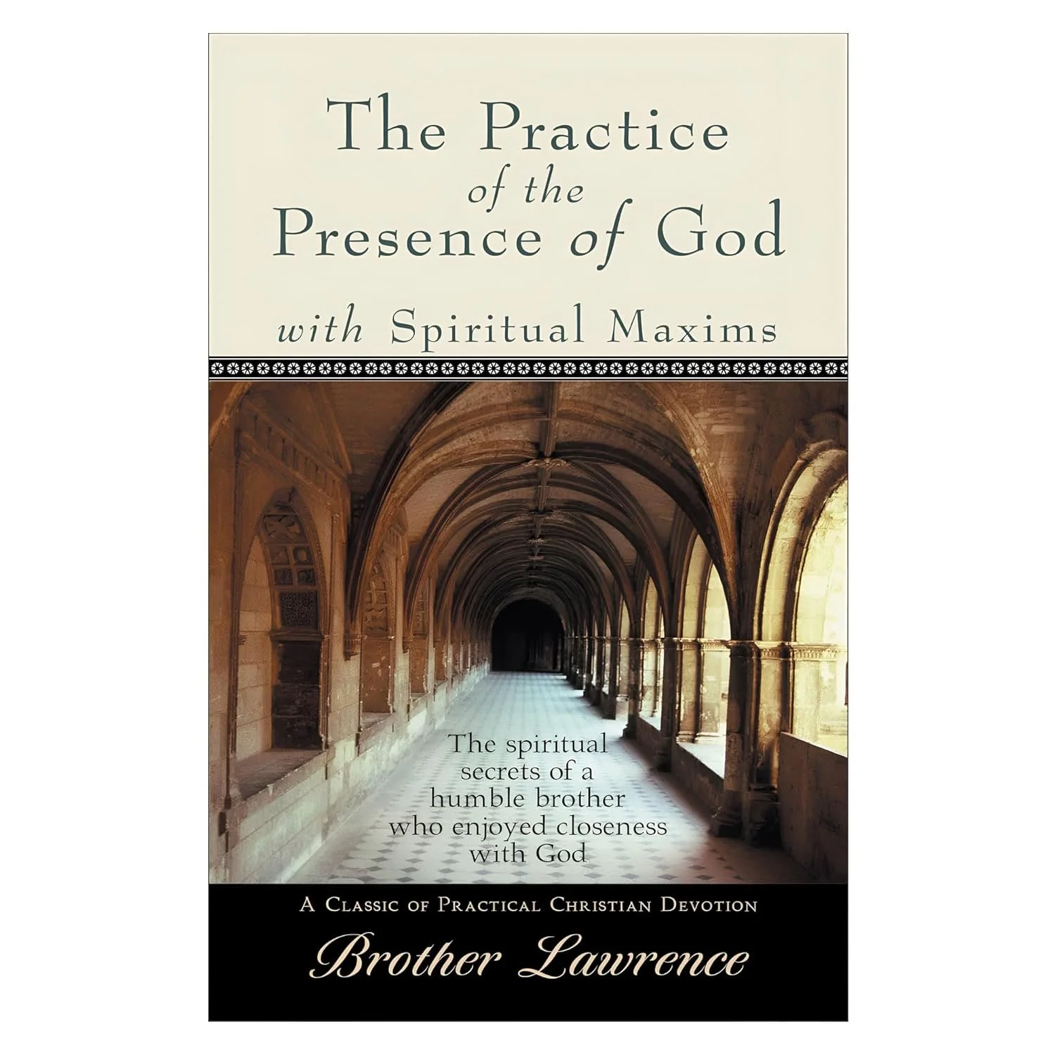 Cover of the book The Practice of the Presence of God by Brother Lawrence, showing an arched monastery hallway with light tending the stone walls.