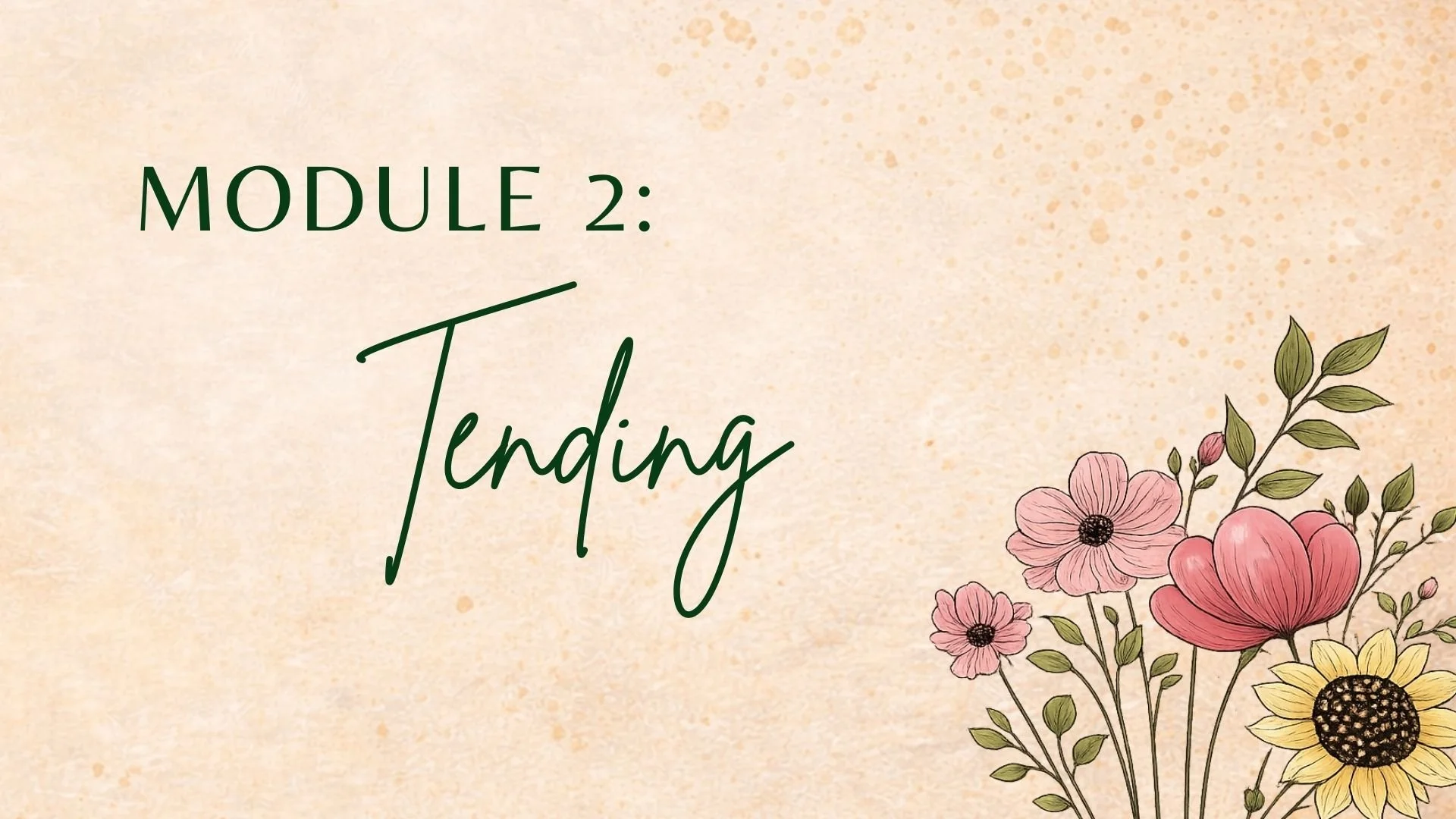 Module 2: Tending