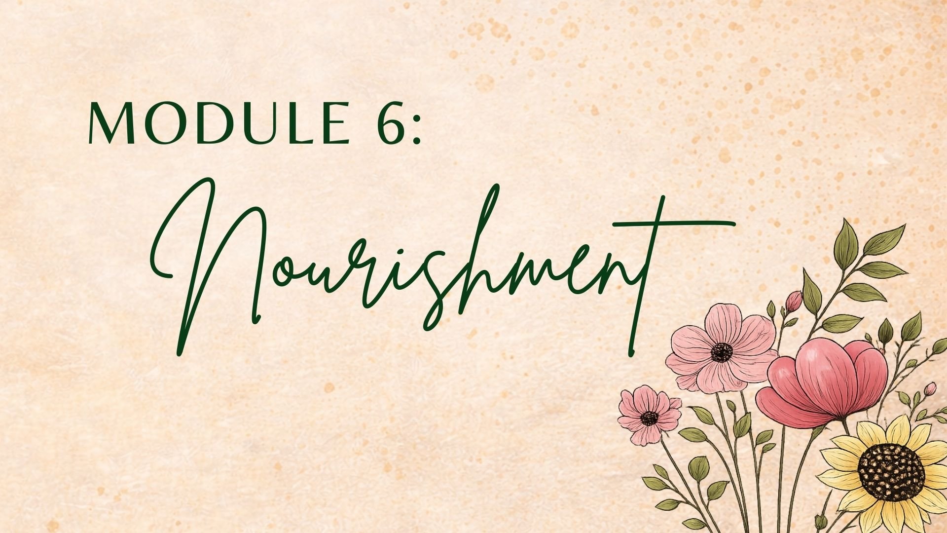Module 6: Nourishment