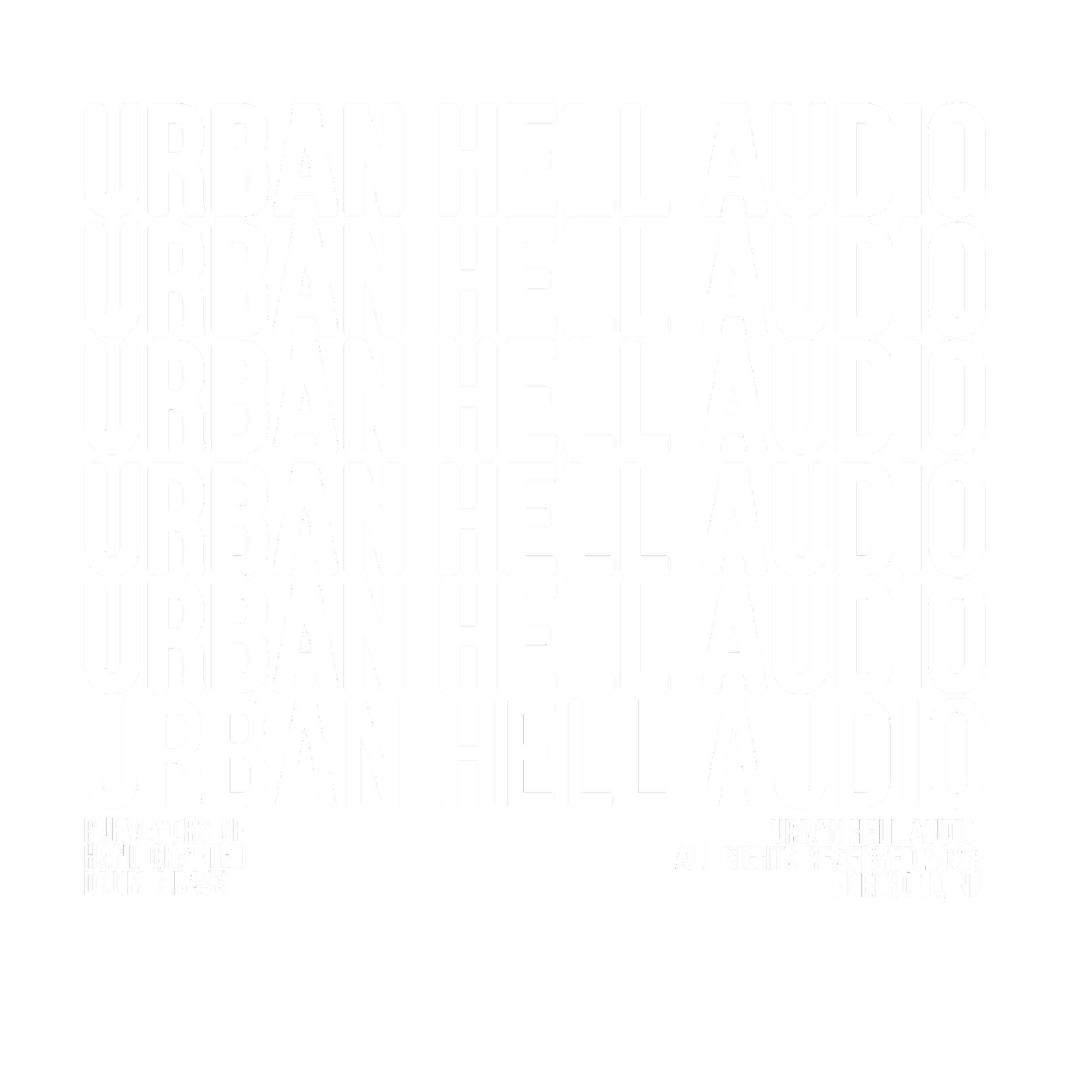 Black background with repetitive white text saying 'URBAN HELL AUDIO' in large font and smaller text at the bottom left that says 'PURVEYORS OF HAND CRAFTED DRUM & BASS'. Additional small text at the bottom right reads 'URBAN HELL AUDIO ALL RIGHTS RESERVED 2023 FREEHOLD, NJ'.