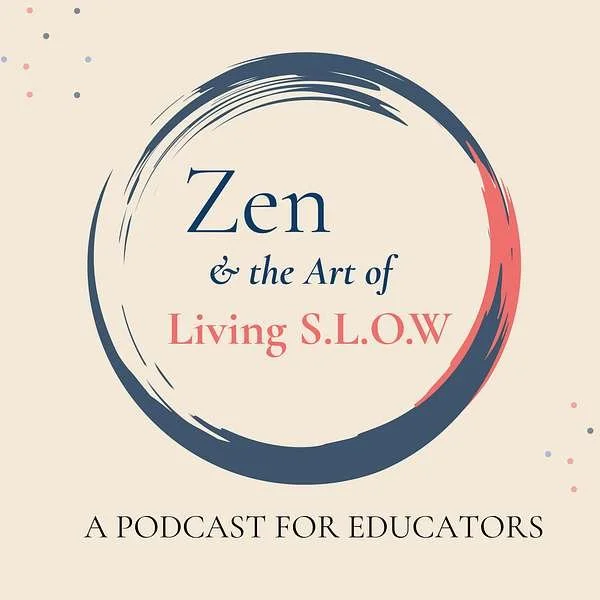 Zen and the Art of Living SLOW Podcast