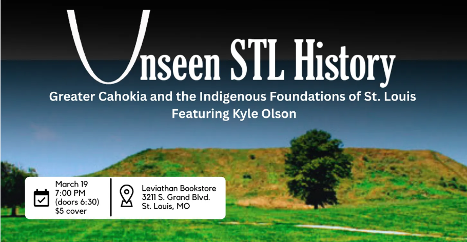 Unseen STL History: Cahokia and the Indigenous Foundations of St. Louis