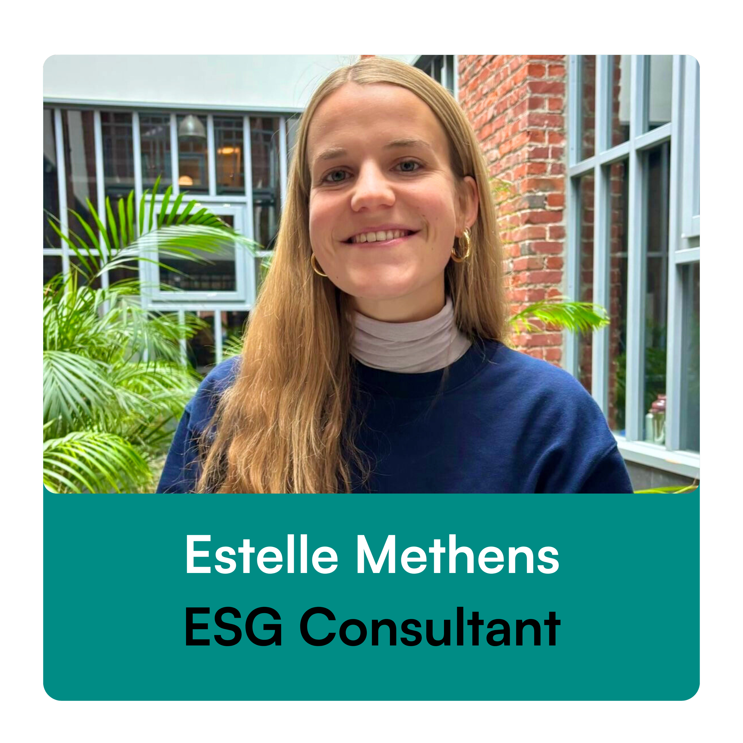 Photograph of a woman with long blonde hair, wearing a navy blue top and gold hoop earrings, smiling in front of a greenhouse with green plants and red brick wall, with text overlay "Estelle Methens ESG Consultant."