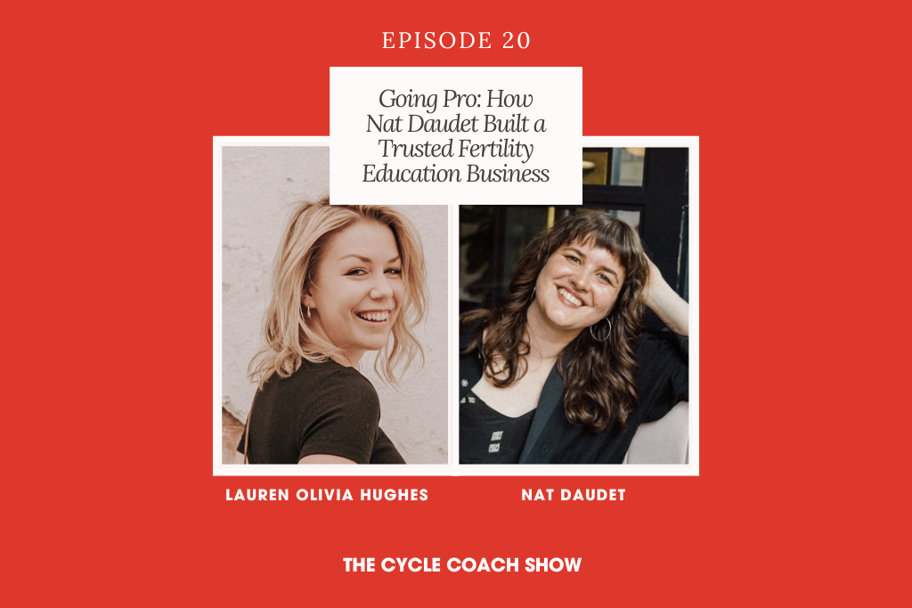 Episode 20: Going Pro: How Nat Daudet Built a Trusted Fertility Education Business