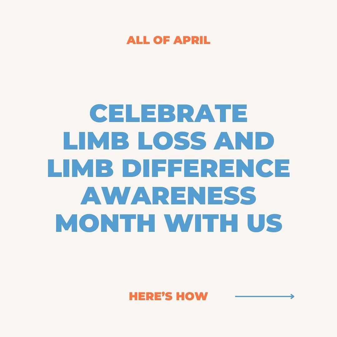 April is Limb Loss and Limb Difference Awareness Month!

Celebrate with us to raise awareness all month long.

This month is dedicated to honoring the strength, courage, and achievements of amputees worldwide.

How can you participate and celebrate w