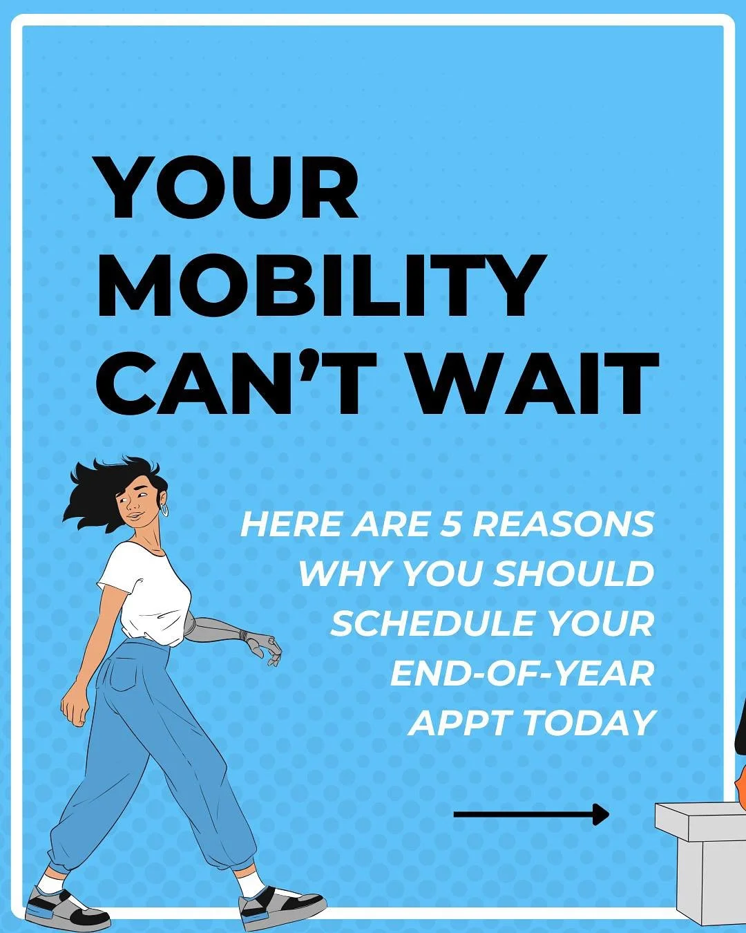 As the end of the year approaches, schedules fill quickly and insurance benefits reset.

By scheduling now and keeping your appointments, you&rsquo;ll give us the time we need to ensure the best fit and the care that supports your mobility and goals.