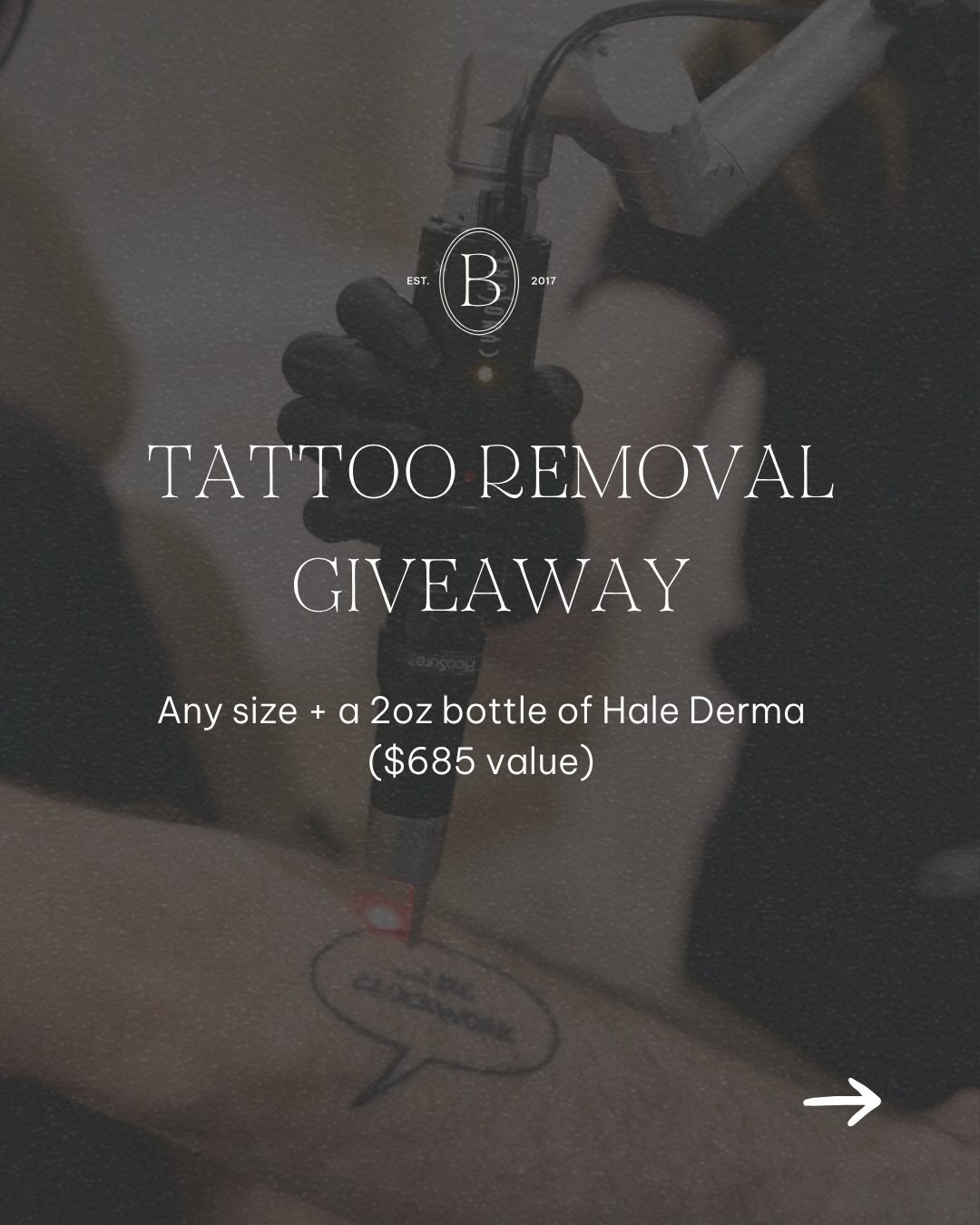TATTOO REMOVAL GIVEAWAY

Been putting off that first tattoo removal session? This one&rsquo;s on us.

We&rsquo;re giving one winner a FREE tattoo removal session of any size using our PicoSure&reg; laser, plus a 2 oz bottle of Hale Derma to take home