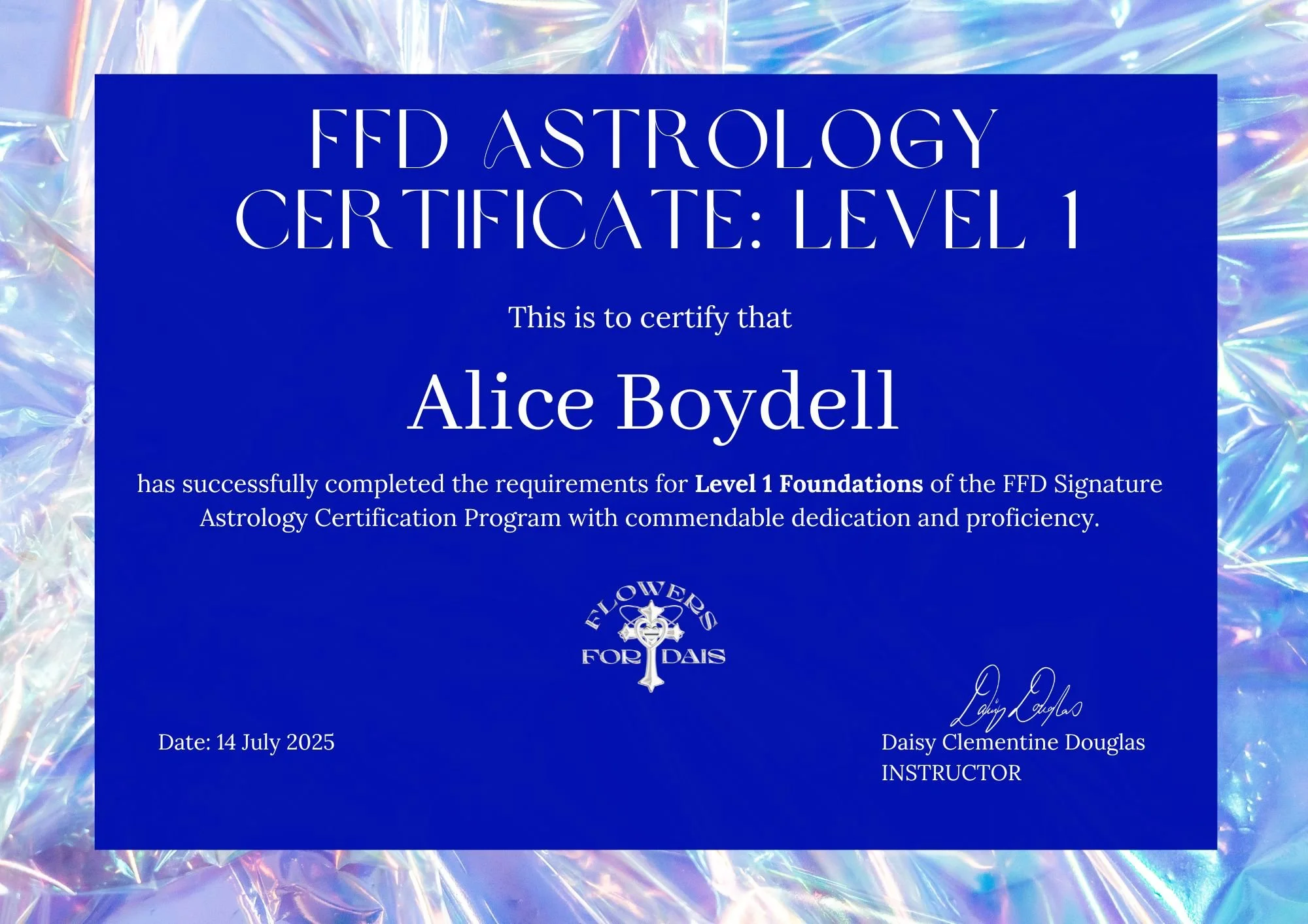 A certificate titled 'FFD Astrology Certificate: Level 1' awarded to Alice Boydell, signed by instructor Daisy Clementine Douglas, dated July 14, 2025, with a decorative background and a logo reading 'Flowers for Dais.'