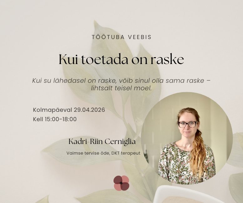“Kui toetada on raske” - töötuba lähedastele 