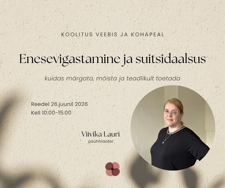 Enesevigastamine ja suitsidaalsus: kuidas märgata, mõista ja teadlikult toetada