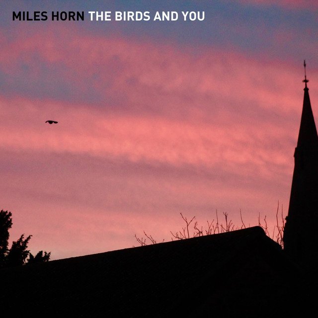 Miles-Horn---The-Birds-And-You.jpg