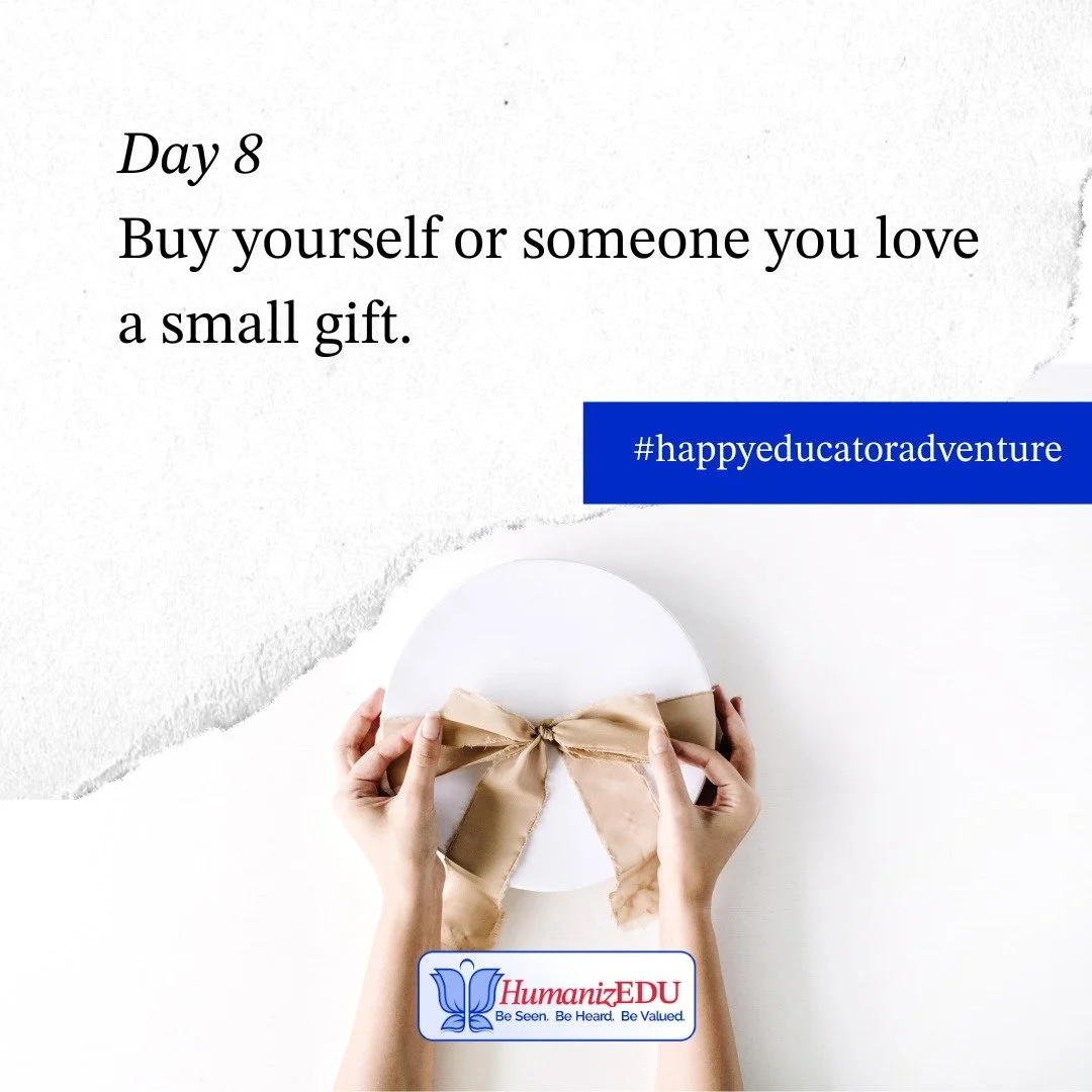 Day 8 of the #HappyEducatorAdventure 
Today's Task: Buy yourself or someone you lovew a small gift
It can be anything or even a nice meal all to yourself, let us know who ends up on the receiving end of your gift by tagging them in the comments 👇