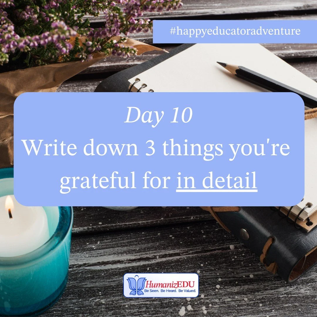 Day 10 of the #HappyEducatorAdventure – today's task is to write down three things you are grateful for (in detail) 
Our 21 Day Happy Educator Adventure is rooted in a lot of gratitude, as it is not only one of our companies core values but wh